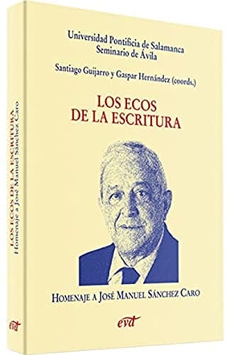 Los ecos de la Escritura homenaje al prof. José Manuel Sánchez Caro