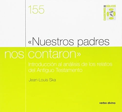 «Nuestros padres nos contaron»: Introducción al análisis de los relatos del antiguo testamento. cuaderno biblico 155