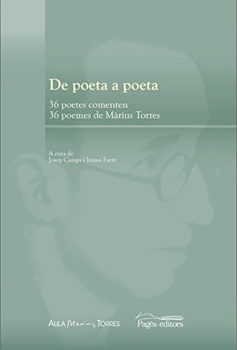 De poeta a poeta 36 poetes comenten 36 poemes de Màrius Torres