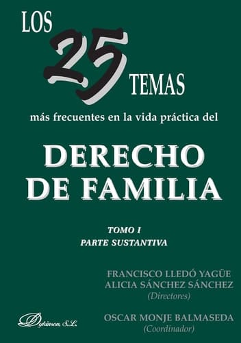 Los 25 temas más frecuentes en la vida práctica del derecho de familia. Tomo I. Parte sustantiva