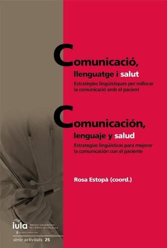 Comunicació, llenguatge i salut : estratègies lingüístiques per millorar la comunicació amb el pacient = Comunicación, lenguaje y salud : estrategias lingüísticas para mejorar la comunicación con el paciente : Jornada Healthcom'19 : 28 de febrero de 2019,