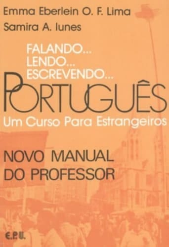 Falando ... lendo ... escrevendo ... português : um curso para estrangeiros. Novo manual do professor