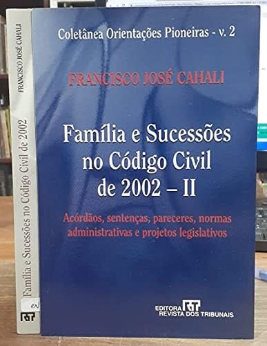 Família e sucessões no Código civil de 2002 - II acórdãos, sentenças, pareceres, normas administrativas e projetos legislativos