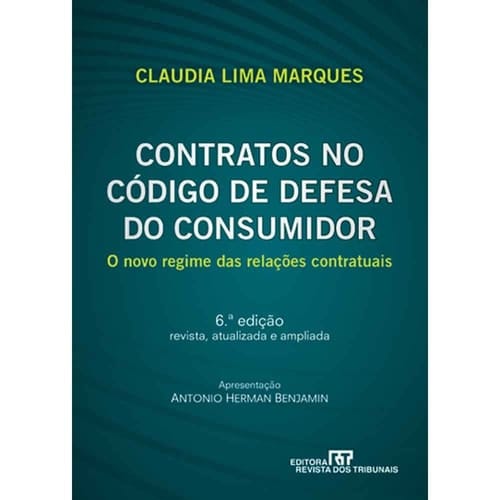 Contratos no Código de defesa do consumidor o novo regime das relações contratuais