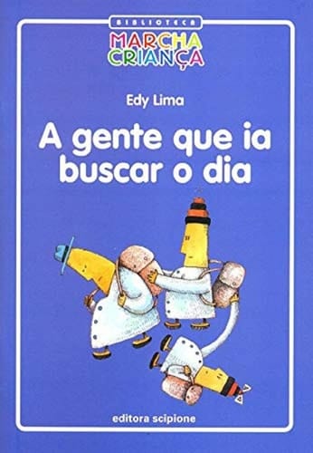 A gente que ia buscar o dia
