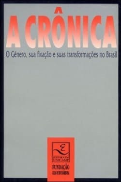A Crônica: O gênero, sua fixação e suas transformações no Brasil (Portuguese Edition)