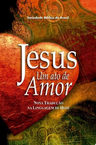 Jesus, um ato de amor (A Paixão de Cristo)
