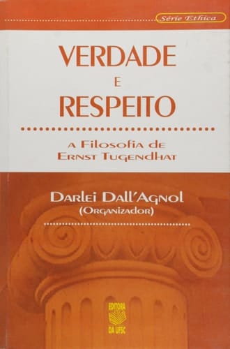 Verdade e Respeito: a Filosofia de Ernst Tugendhat