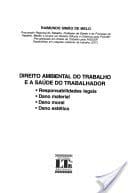Direito Ambiental Do Trabalho E a Saude Do Trabalhador: Responsabilidades Legais, Dano Material, Dano Moral, Dano Estetico