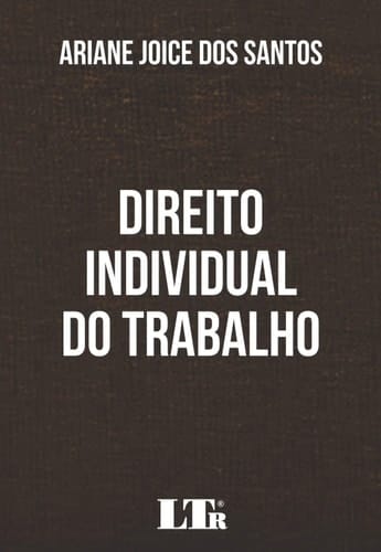 Direito individual do trabalho com apontamentos da Reforma Trabalhista (Lei n. 13,467/2017) e Medida Provisória n. 808/2017 (vigência encerrada)
