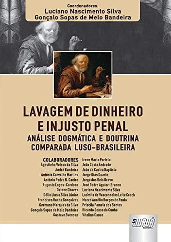 Lavagem de dinheiro e injusto penal análise dogmática e doutrina comparada luso-brasileira