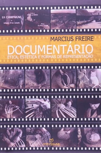 Documentário. Ética, Estética e Formas de Representação