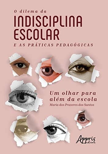 O dilema da indisciplina escolar e as práticas pedagógicas: um olhar para além da escola
