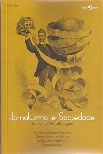 Jornalismo e sociedade teorias e metodologias