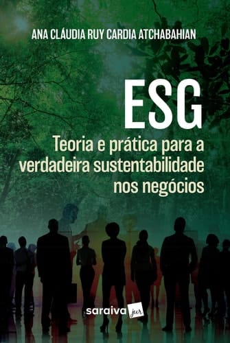 ESG:TEORIA E PRÁTICA PARA A VERDADEIRA SUSTENTABILIDADE NOS NEGÓCIOS - 1ª EDIÇÃO 2024