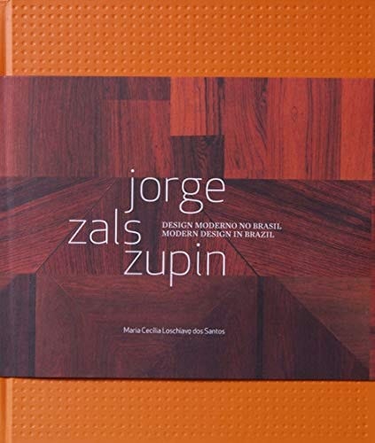 Jorge Zalszupin : modern design in Brazil
