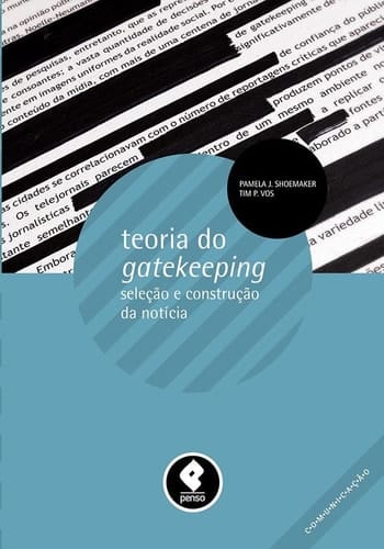 Teoria do Gatekeeping - Seleção e Construção da Notícia