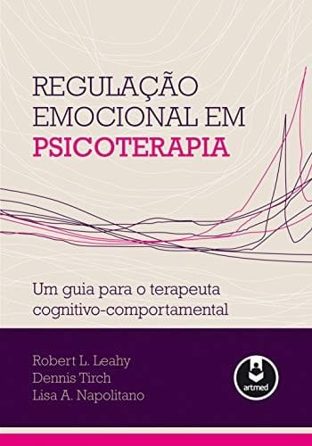 Regulação Emocional em Psicoterapia: Um Guia para o Terapeuta Cognitivo-Comportamental (Portuguese Edition)