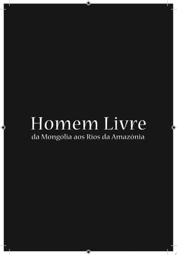 Homem Livre: da Mongólia aos Rios da Amazônia