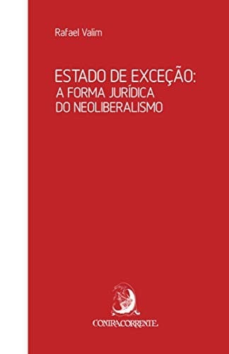Estado de Exceção. A Forma Jurídica do Neoliberalismo