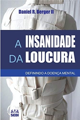 A insanidade da loucura: Definindo a doença mental (Portuguese Edition)