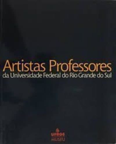 Artistas Professores Da Universidade Federal Do Rio Grande Do Sul