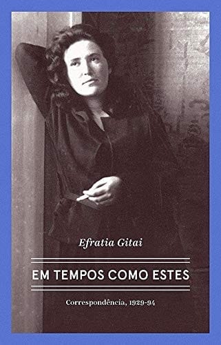 Efratia Gitai – Em tempos como estes Correspondências 1929-1994