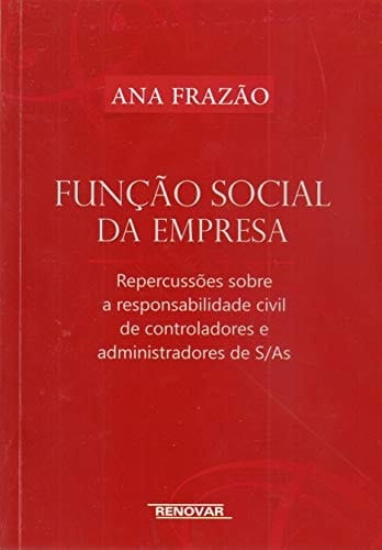 Função social da empresa repercussões sobre a responsabilidade civil de controladores e administradores de S/As