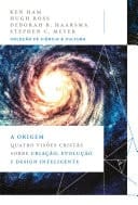 A origem: Quatro visões cristãs sobre criação, evolução e design inteligente (Coleção Fé, Ciência e Cultura)