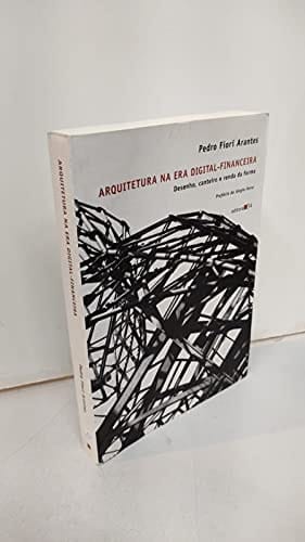 Arquitetura na era digital-financeira desenho, canteiro e renda da forma