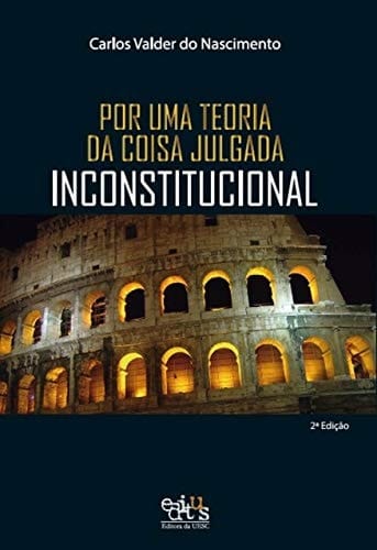 Por uma teoria da coisa julgada inconstitucional