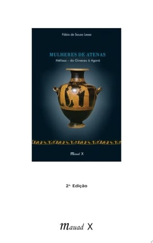 Mulheres de Atenas – Mélissa – do Gineceu à Agorá