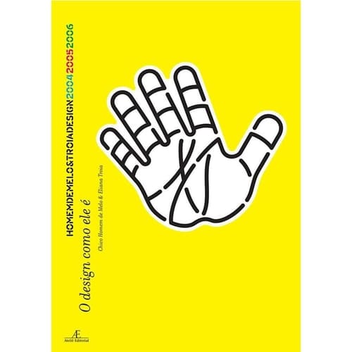 O design como ele é Homem de Melo & Troia Design 2004, 2005, 2006