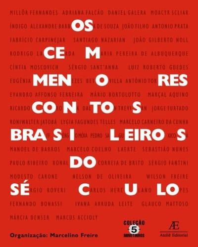 Os cem menores contos brasileiros do século cem escritores brasileiros do século XXI, cem microcontos inéditos, + 3 microbônus