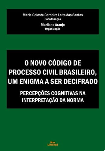 O Novo Código de Processo Civil Brasileiro, um enigma a ser decifrado Percepções cognitivas na interpretação da norma
