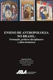 Ensino de Antropologia No Brasil: Formacao, Praticas Disciplinares E Alem-Fronteiras (Portuguese Edition)