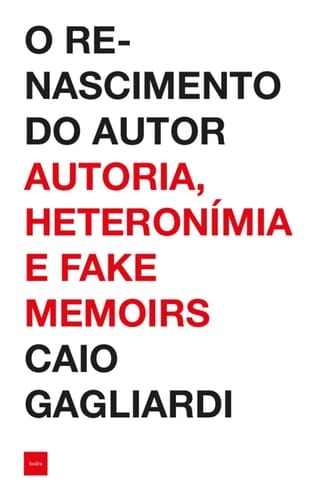 O renascimento do autor - Autoria, heteronímia e fake memoirs