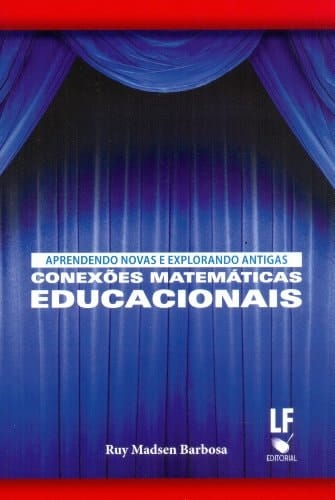 Aprendendo Novas e Explorando Antigas Conexões Matemáticas Educacionais