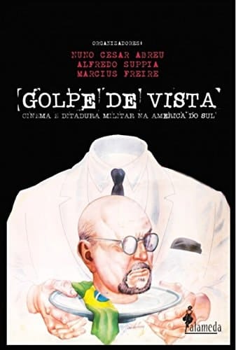 Golpe de vista cinema e ditadura militar na América do Sul