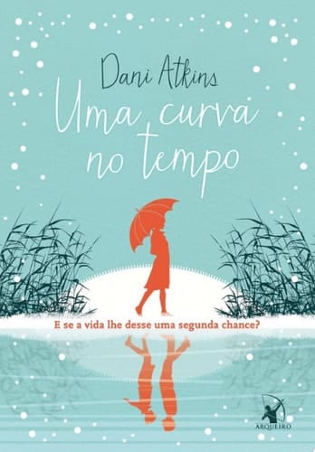 Uma curva no tempo E se a vida lhe desse uma segunda chance?