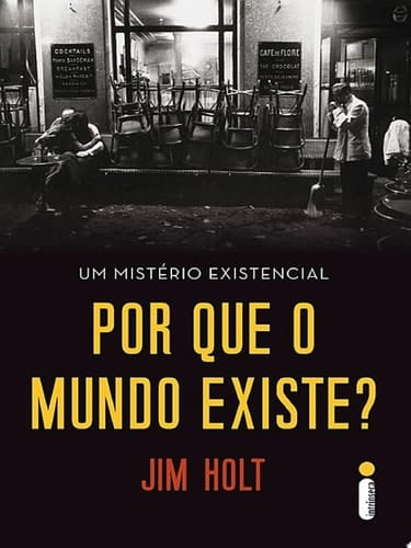 Por que o mundo existe? Um mistério existencial