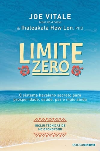 Limite zero O sistema havaiano secreto para prosperidade, saúde, paz, e mais ainda