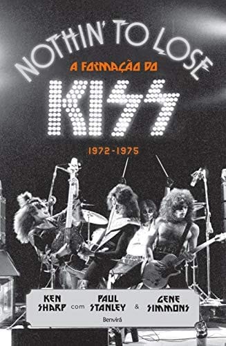 Nothin to Lose A Formação do Kiss - 1972-1975