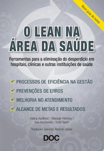 O lean na área da saúde - novo guia de bolso Ferramentas para a eliminação do desperdício em hospitais, clínicas e outras instituições de saúde