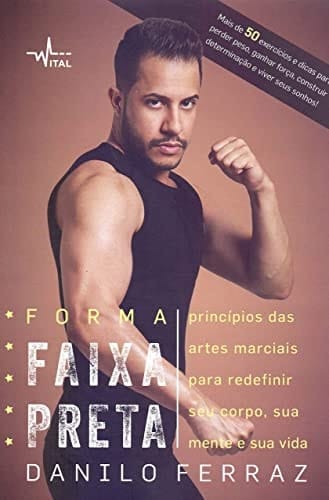 Forma faixa preta Princípios das artes marciais para redefinir seu corpo, sua mente e sua vida