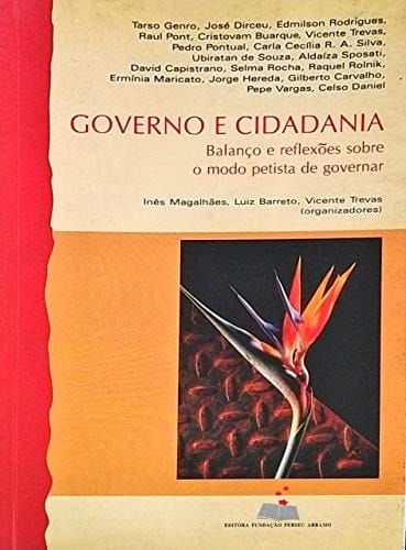 Governo e cidadania balanço e reflexões sobre o modo petista de governar
