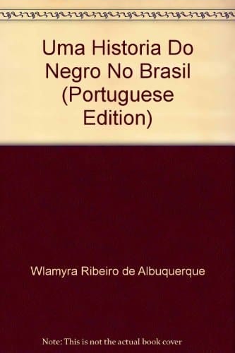 Uma Historia Do Negro No Brasil (Portuguese Edition)