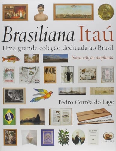 Brasiliana Itaú uma grande coleção dedicada ao Brasil