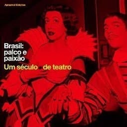 Brasil palco e paixão : um século de teatro