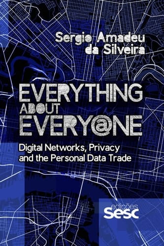 Everything about Every@ne - Digital Networks, Privacy and the Personal Data Trade
